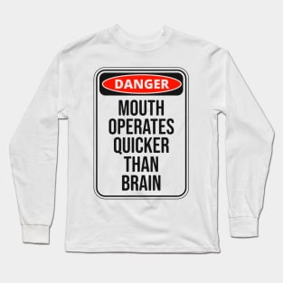 Mouth Operates Faster Than Brain Fun Saying Long Sleeve T-Shirt